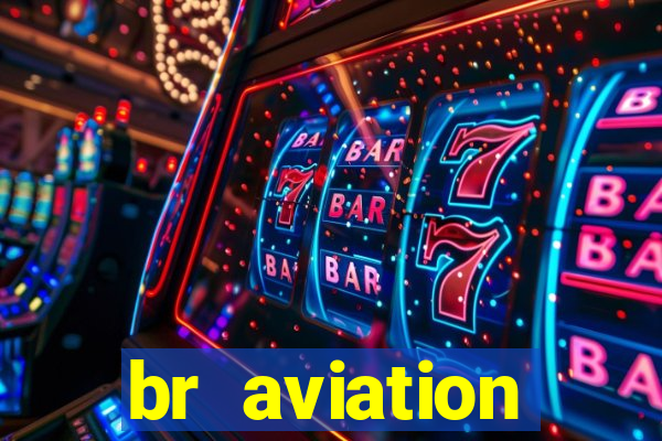 br aviation trabalhe conosco
